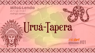 MITO&LENDA ORIGINAL - Ep.01 URUÁ TAPERA