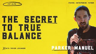 The Secret to True Balance: You Can Change Your Life! - Parker Manuel | FVP Clips #006