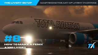 Ep8 -S1 How to make a Fenix a320 LiveryTA's mastering the art of Livery Painting in MSFS