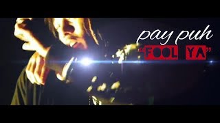 PayPuh x Fool Ya (Official HD Music VIdeo)