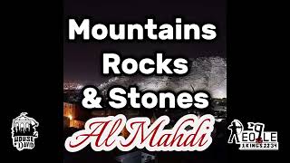 Mountains, Rocks, & Stones | Al Mahdi