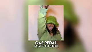 gas pedal - sage the gemini [sped up]