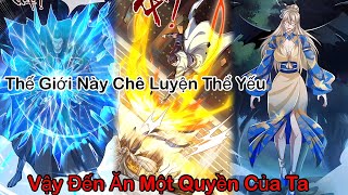 1 - 91 | Luyện Thể Bị Chê Phế Vật - Ta Phế Vật - Ngươi Có Giỏi Thì Solo | Onion Review .