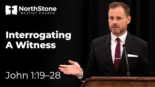 Interrogating A Witness - John 1:19-28