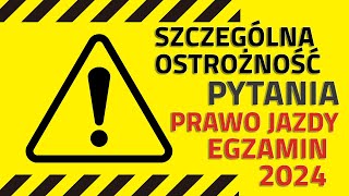 🔻Kiedy zachowujemy szczególną ostrożność? 🔻Pytania egzaminacyjne na prawo jazdy 2024