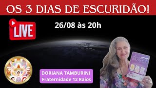 OS 3 DIAS DE ESCURIDÃO! Live com Doriana Tamburini