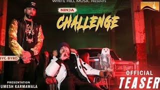 Challenge (teaser) Ninja | sidhu moose wala | Byg Byrd | New punjabi song 2018 |