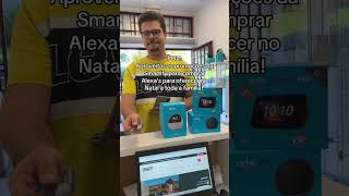 Alexa para os paisAlexa para a namorada,Alexa para o sobrinho!