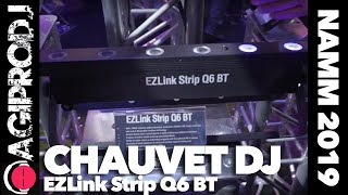 CHAUVET DJ EZLink Strip Q6 BT Quick Look - NAMM 2019 | agiprodj.com