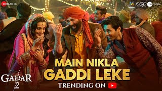 Main Nikla Gaddi Leke(full video) song  - Gadar 2 | Sunny Deol ,Ameesha P| Utkarsh, Mithoon, Udit N