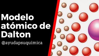 MODELO ATÓMICO DE DALTON | @ayudapsuquimica