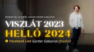 Viszlát 2023, HELLÓ 2024 • Facebook Live Gürtler Gáborral (felvétel)