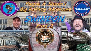 Purple & Steven's Big Railway Adventure to Swindon Old Works Part 2