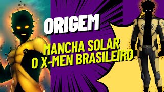 Mancha Solar (ORIGEM) - O Mutante Brasileiro, Poderoso e um grande empresário - Novos Mutantes X-men