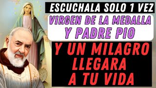 REZA ESTA ORACIÓN A LA VIRGEN DE LA MEDALLA Y PADRE PIO Y UN MILAGRO LLEGARÁ A TU VIDA.