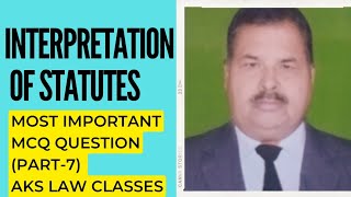 The Interpretation of statutes (part -7)  most important mcq question #law #aibe #judiciary