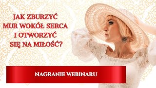 Jak zburzyć mur wokół serca i otworzyć się na miłość? - nagranie webinaru cz. I