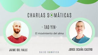 🎤01 Charlas somáticas. TAO YIN - El movimiento del Alma / Invitado: Jaime García del Valle.