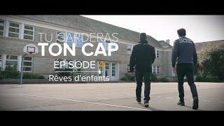 [SÉRIE] Saison 2 - Tu Garderas Ton Cap - Épisode 4/5 : Rêves d'enfants