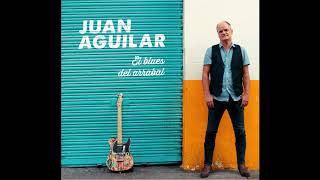 Juan Aguilar - El blues del arrabal