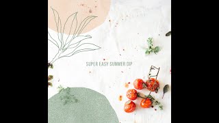 Super Easy Vegetarian Summer Dip