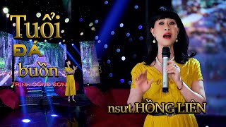 TUỔI ĐÁ BUỒN - NSUT HỒNG LIÊN