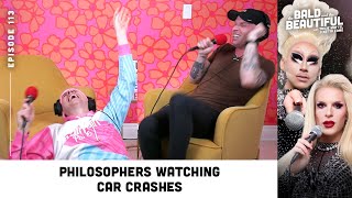 Philosophers Watching Car Crashes with Trixie and Katya | The Bald & the Beautiful w/ Trixie & Katya