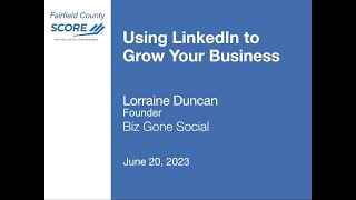 Using LinkedIn to Grow Your Business - Lorraine Duncan -6/20/23