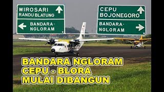 Bandara Ngloram Cepu Mulai di Bangun, Horee bisa TERBANG!!!