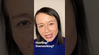 Reframe: Am I hustling? Am I overworking?