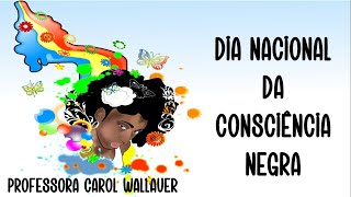 DIA NACIONAL DA CONSCIÊNCIA NEGRA - CAROL WALLAUER