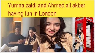 Yumna zaidi and Ahmed ali akber having fun in london||yumna zaidi and Ahmed ali akber