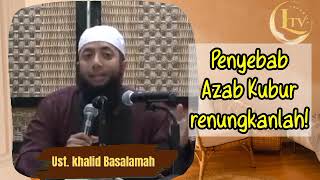 Penyebab Azab Kubur - Ust. Khalid Basalamah