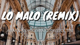 Lo malo (remix) - Aitana, Ana Guerra FT. Greeicy, Tini | Letra (Lyrics)