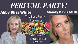 Perfume Party with Abby Bliss White & Mandy Davis - The Best Fruity Perfumes!