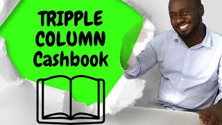 Understanding the three column cashbook | a comprehensive guide with a worked example