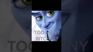 No Bitches? Part 2 😎 (Megamind Too Many Bitches Meme)