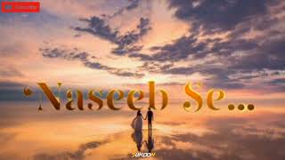 Naseeb Se (slowed&reverb) New Lofi song | Satya Prem Ki Katha | Kartik,Kiara | Sameer | S Nadiadwal