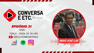 CONVERSA & ETC COM BISPO JOSÉ LUIZ | #21