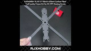 RJXHOBBY XL10 V7 10inch 420mm Carbon Fiber Twill matte Frame Kit for RC FPV Racing Drone RJX3931