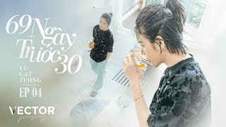 69 Ngày Trước 30 | EP04: Vừa Đi Vừa Lắng Nghe Mình | Vũ Cát Tường