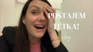 vlog: Postajem tetka!