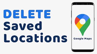 How to Delete Saved Locations in Google Maps - Quick and Easy