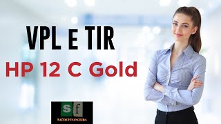 EXERCÍCIO de VPL e TIR com a Calculadora Financeira HP 12c Gold: vamos para a prática?