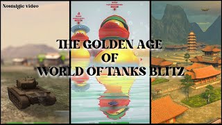 The GOLDEN AGE of WORLD OF TANKS BLITZ || Nostagic video