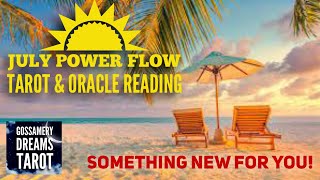 ☀️JULY POWER FLOW READING! Tarot & Oracle + ©Gossamery Oracle Chips☀️