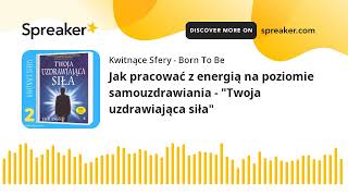 Jak pracować z energią na poziomie samouzdrawiania - "Twoja uzdrawiająca siła"