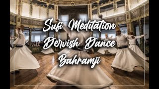 Sufi Meditation | Dervish Dance | Bahramji | Sufi whirling | Rumi | Meditation Music | Healing