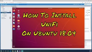 Installing Ubiquiti UniFi Controller on Ubuntu 18.04 Virtual Machine