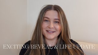 EXCITING REVEAL & LIFE UPDATE